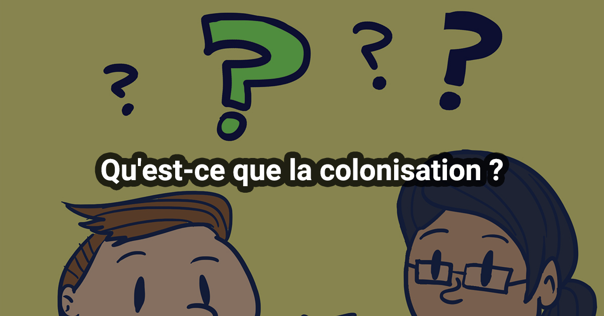 Qu'est-ce que la colonisation ?