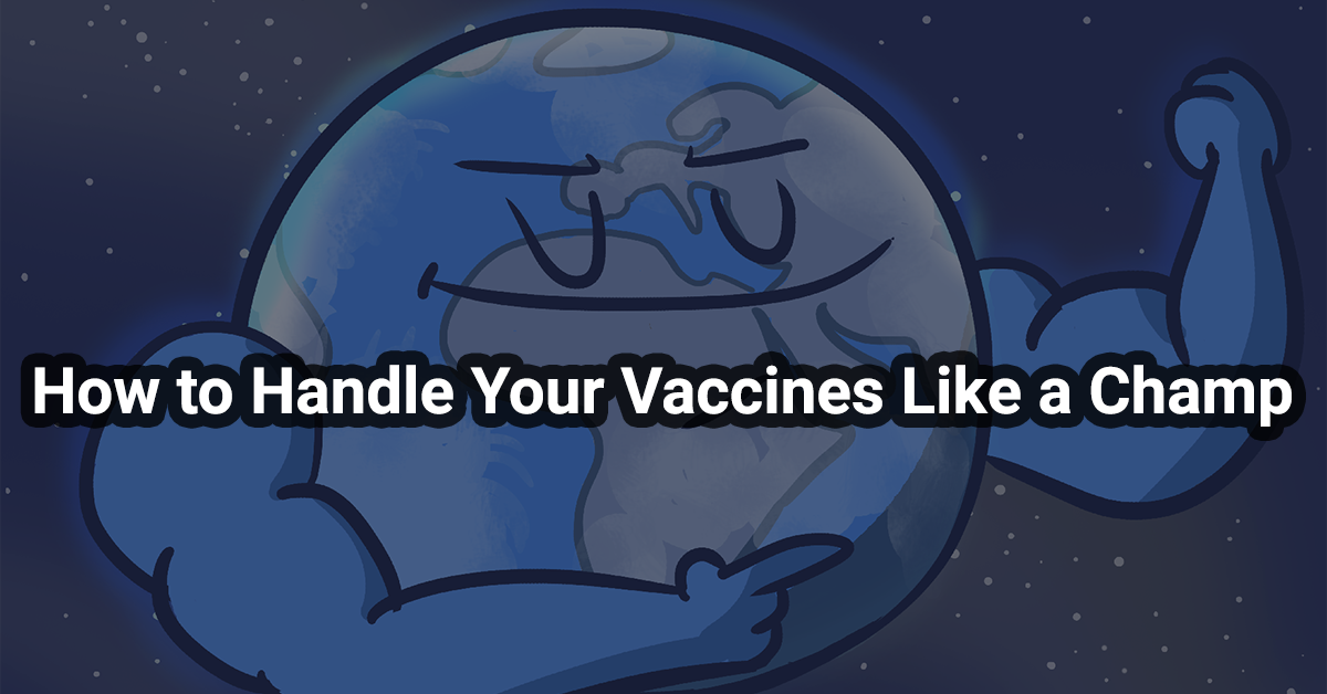 How to Handle Your Vaccines Like a Champ